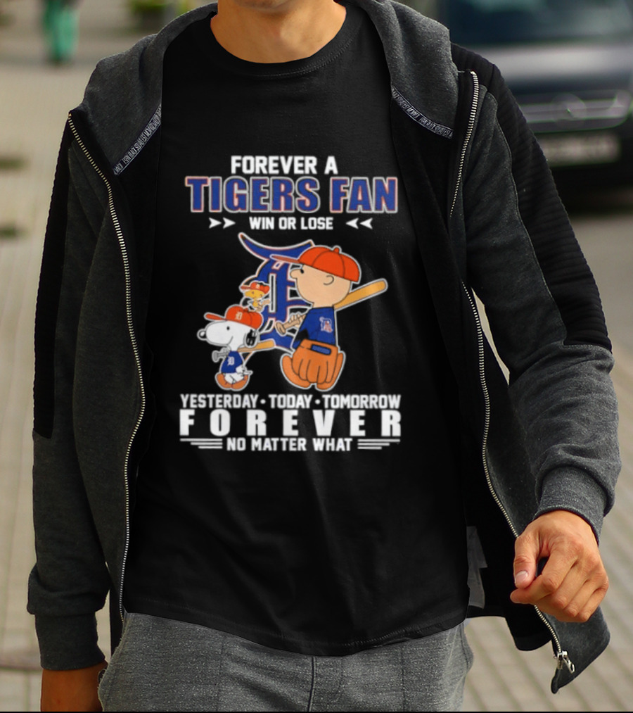 Forever A Tigers Fan Win Or Lose Yesterday Today Tomorrow Forever No Matter What T-Shirt