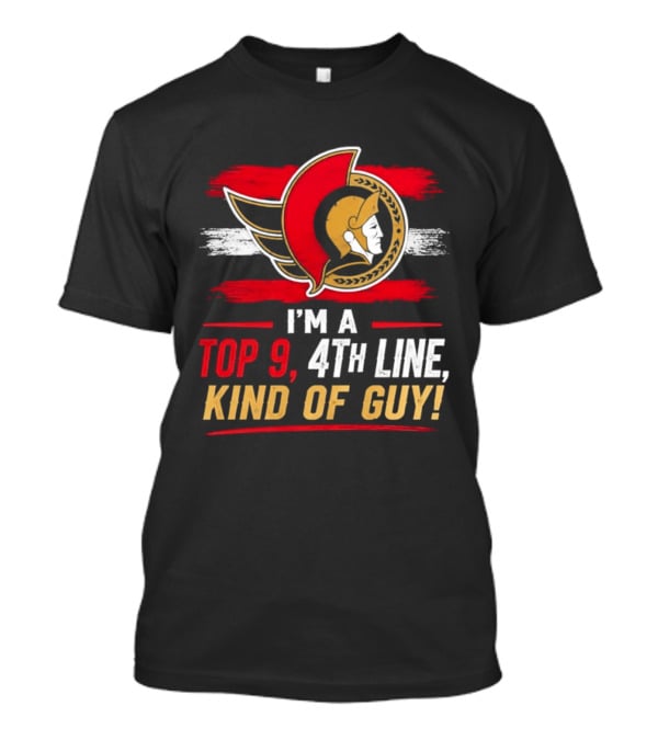 Ottawa Senators I'm A Top 9 4th Line Kind Of Guy T-Shirt
