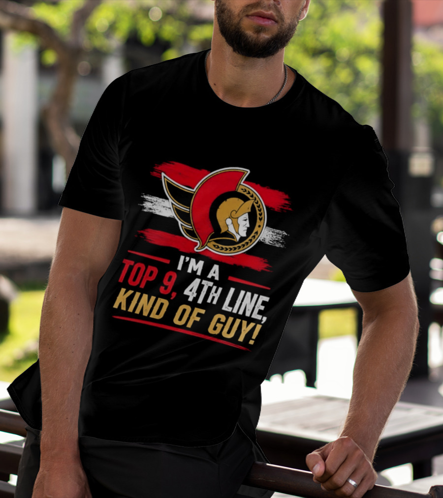 Ottawa Senators I'm A Top 9 4th Line Kind Of Guy T-Shirt