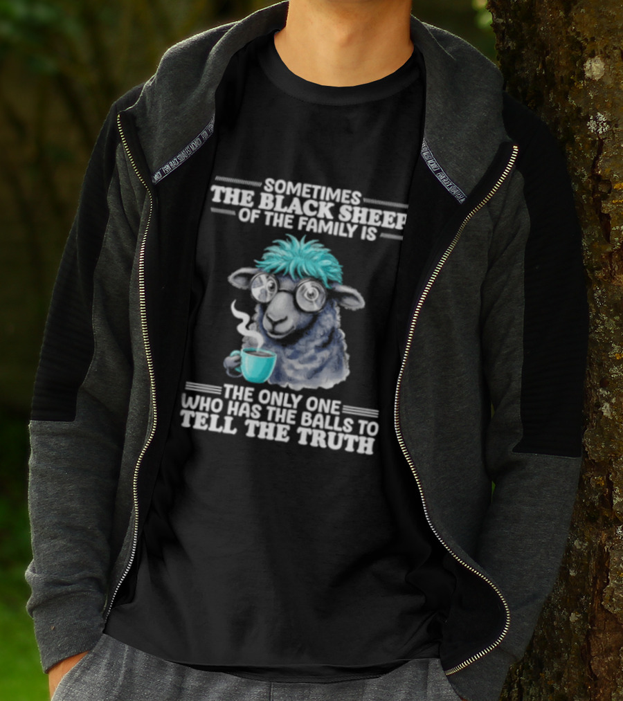 Sometimes The Black Sheep Of The Family Is The Only One Who Has The Balls To Tell The Truth Funny Sheep With Coffee And Glasses T-Shirt