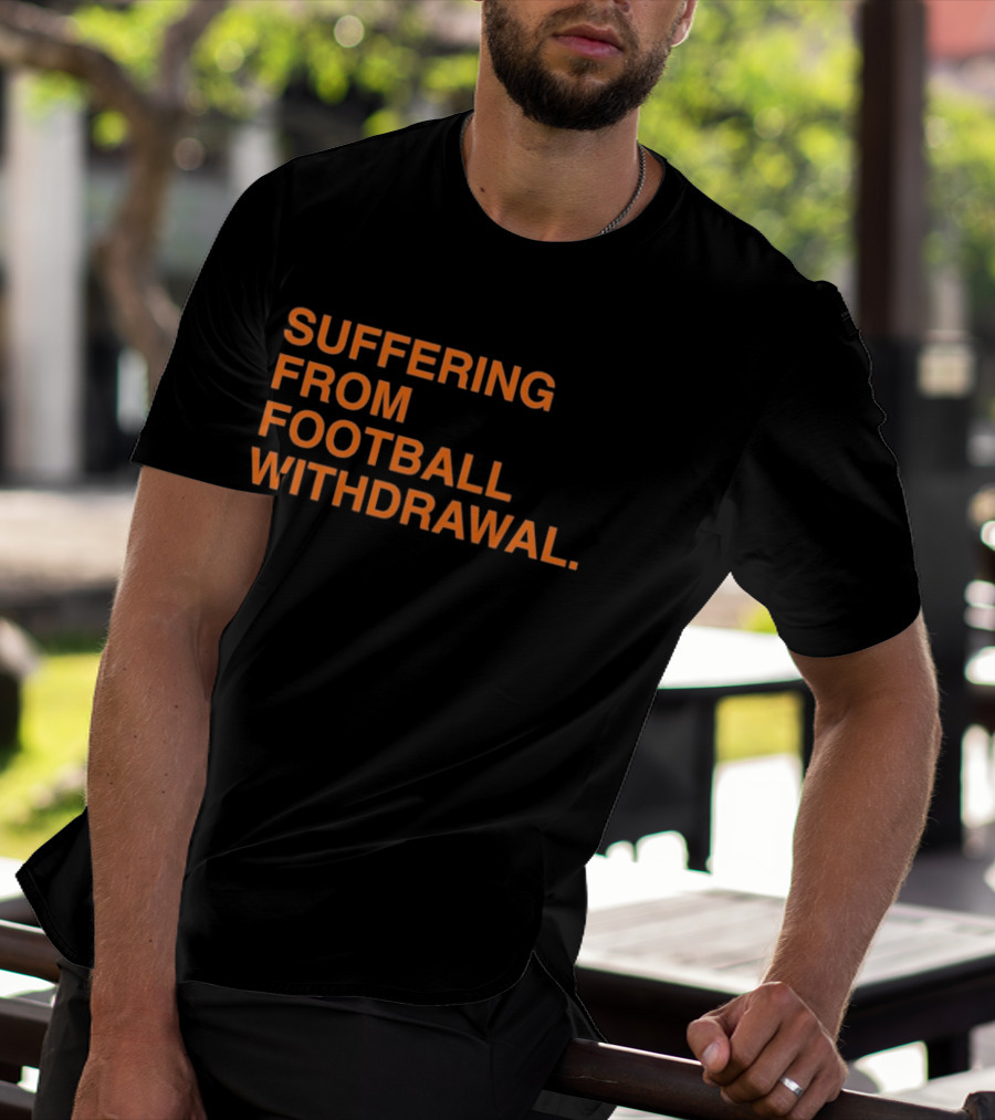 Suffering From Football Withdrawal T-Shirt