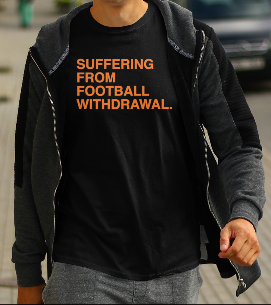 Suffering From Football Withdrawal T-Shirt
