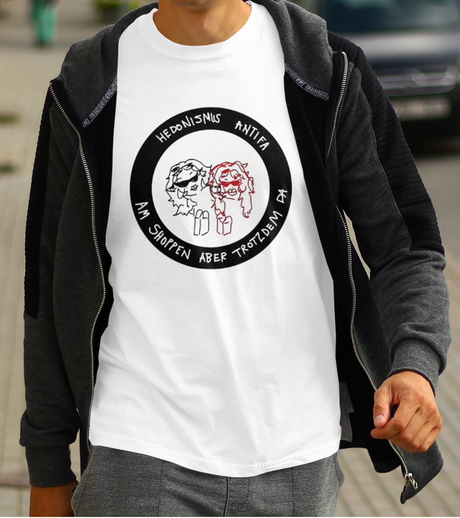 Hedonismus Antifa Am Shoppen Aber Trotzdem Da Fun T-Shirt