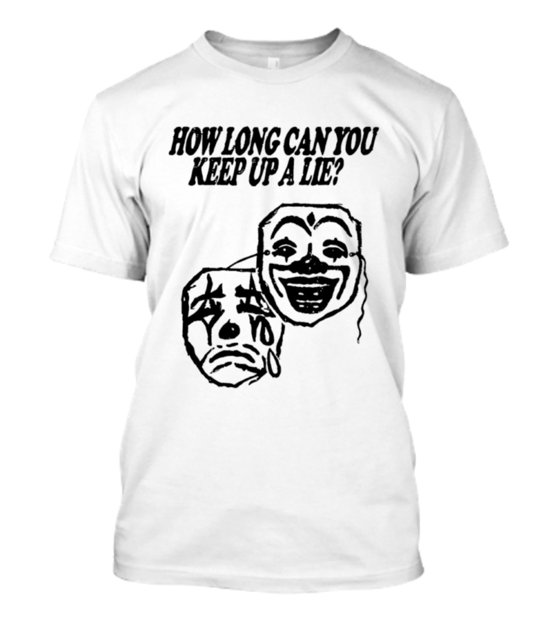 How Long Can You Keep Up A Lie Clown Masks And Sad Face T-Shirt