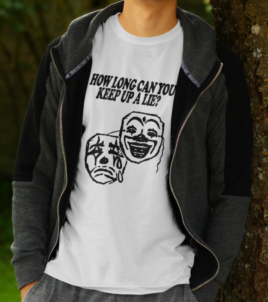 How Long Can You Keep Up A Lie Clown Masks And Sad Face T-Shirt