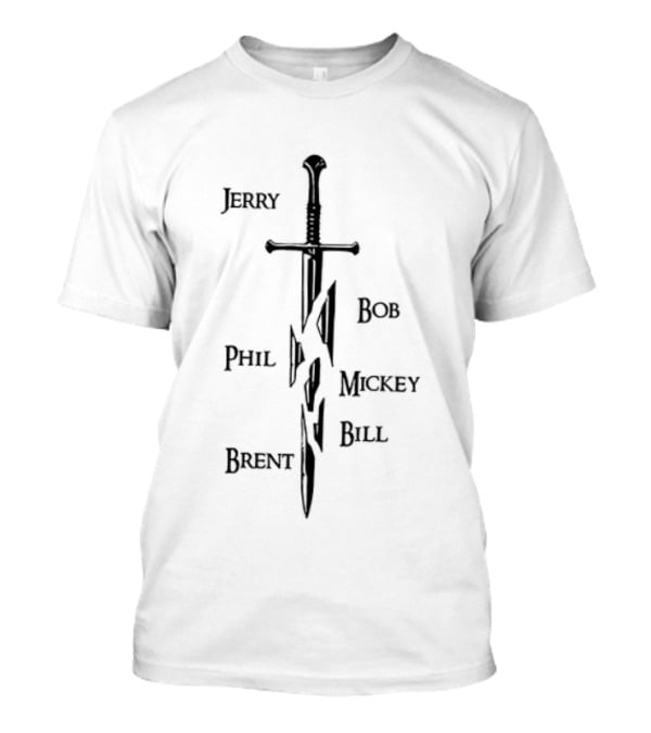 Jerry Bob Phil Mickey Bill Brent Sword T-Shirt