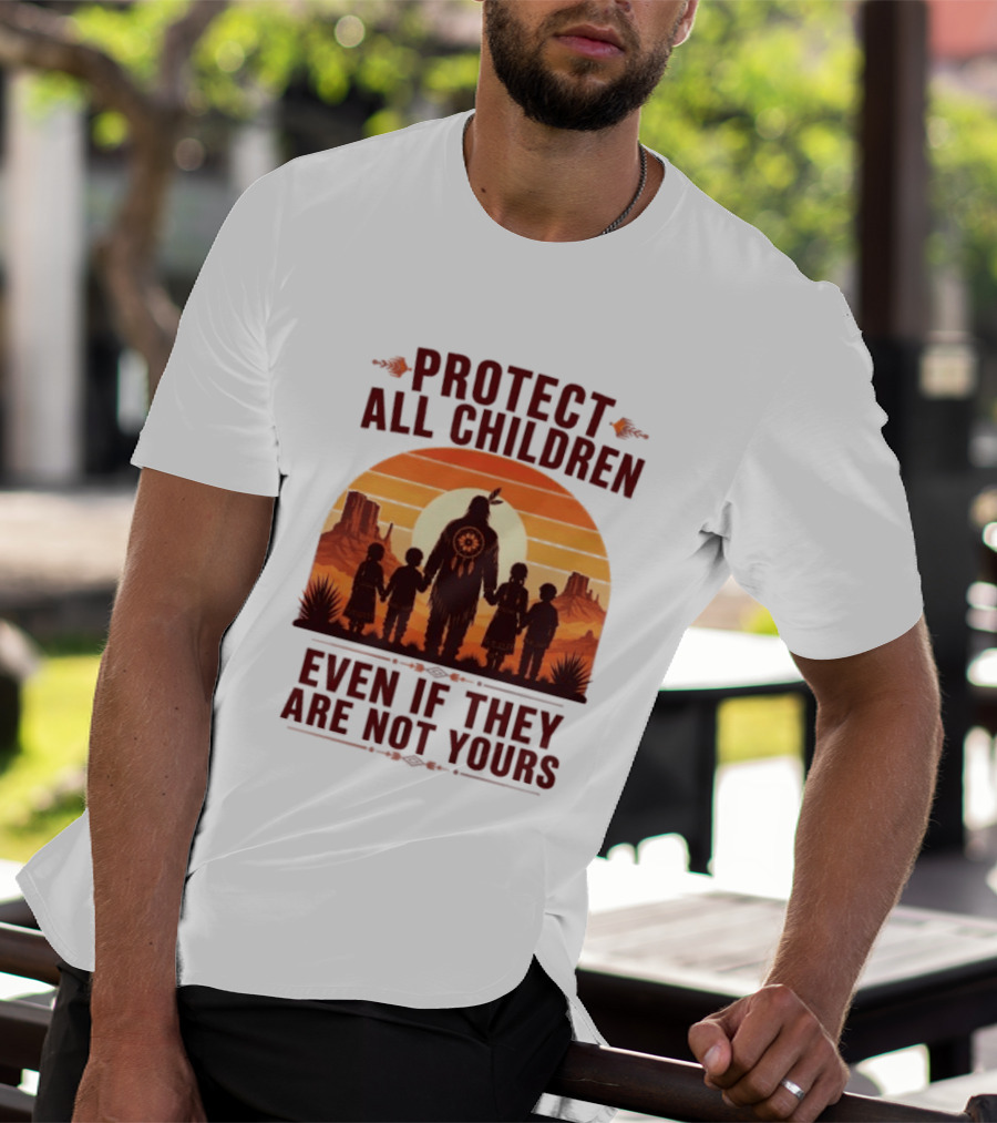 Protect All Children Even If They Are Not Yours Native American Sunset T-Shirt