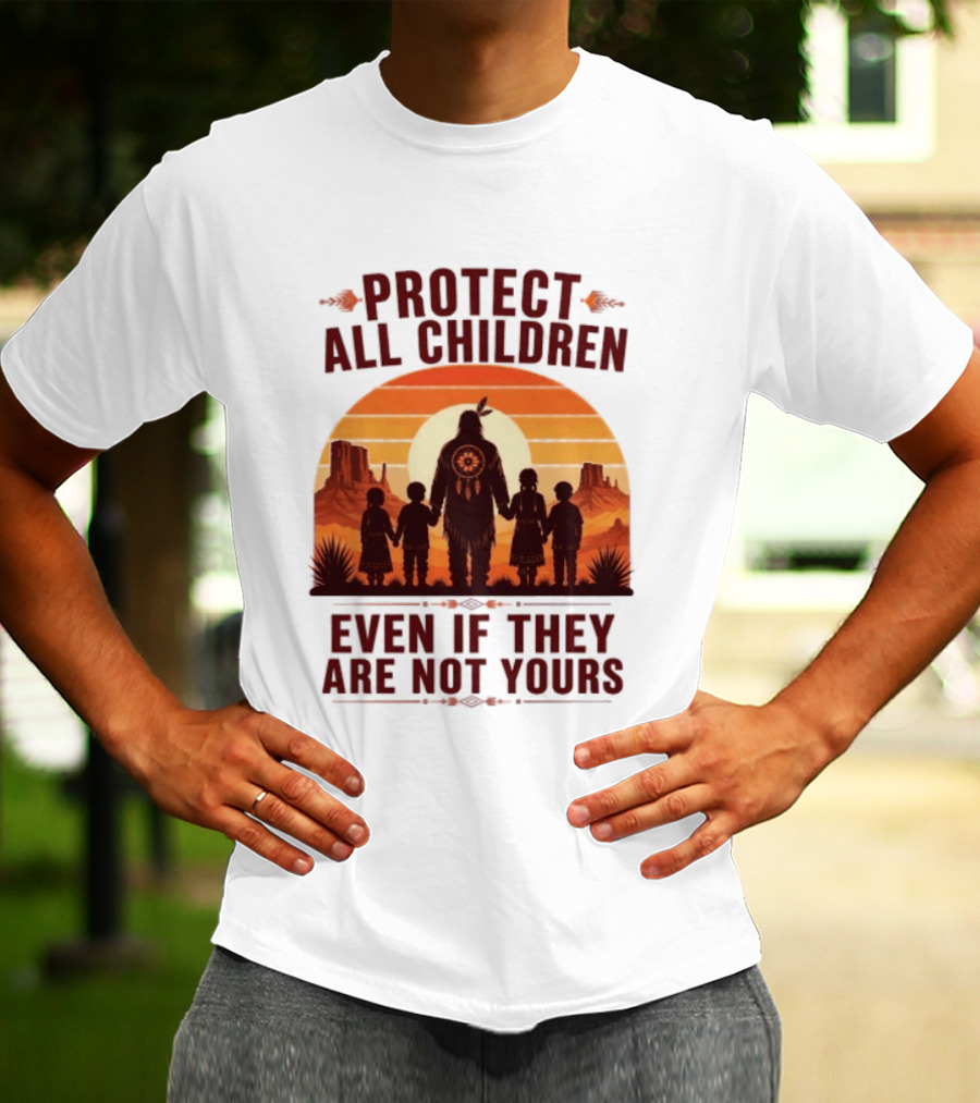 Protect All Children Even If They Are Not Yours Native American Sunset T-Shirt