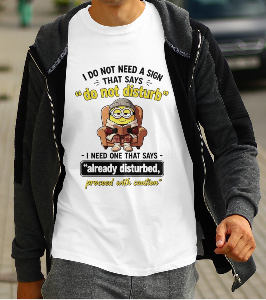 Minion Do Not Disturb Already Disturbed Proceed With Caution T-Shirt