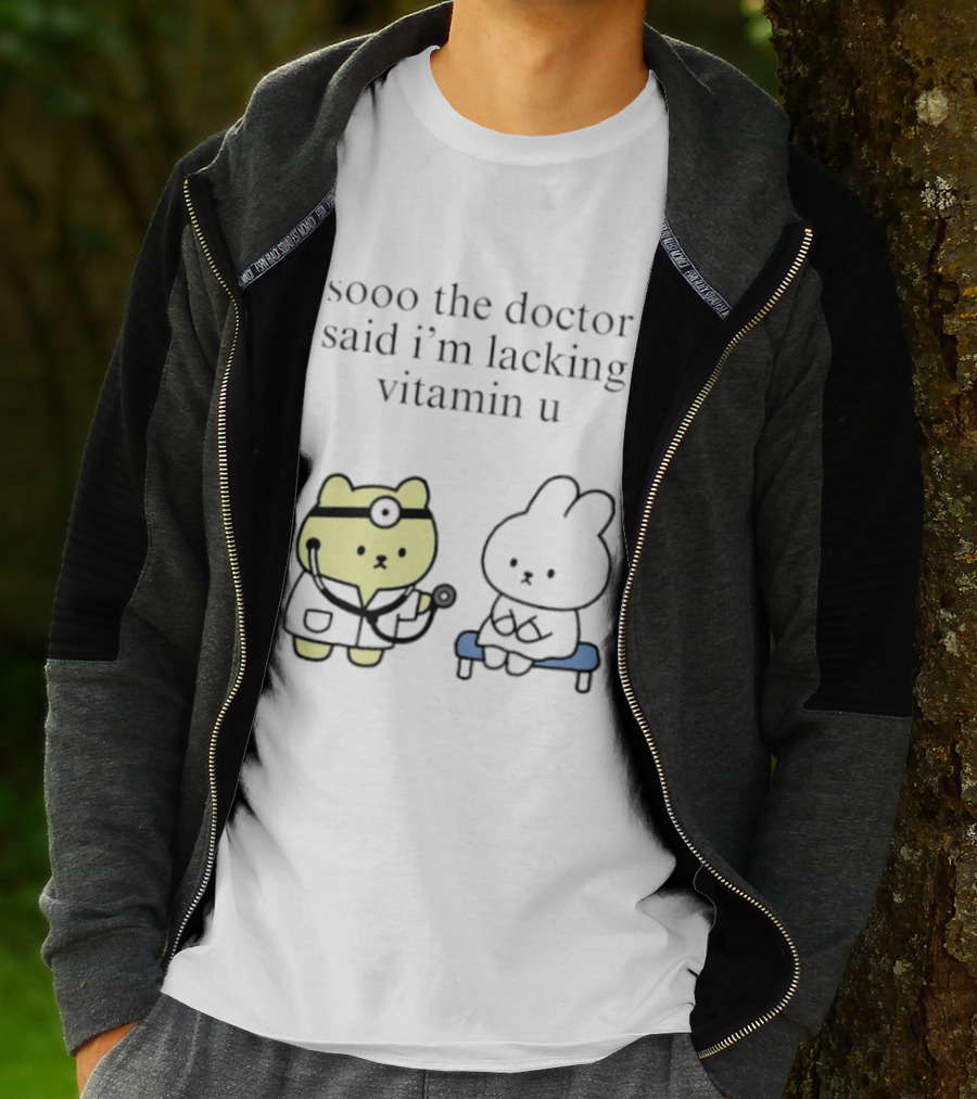 Sooo The Doctor Said I'm Lacking Vitamin U Cute Bear And Bunny T-Shirt