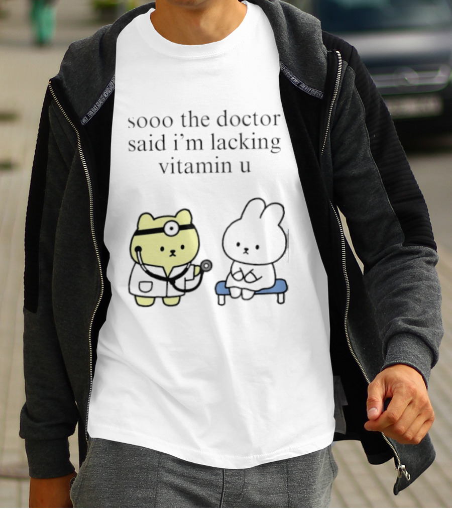 Sooo The Doctor Said I'm Lacking Vitamin U Cute Bear And Bunny T-Shirt