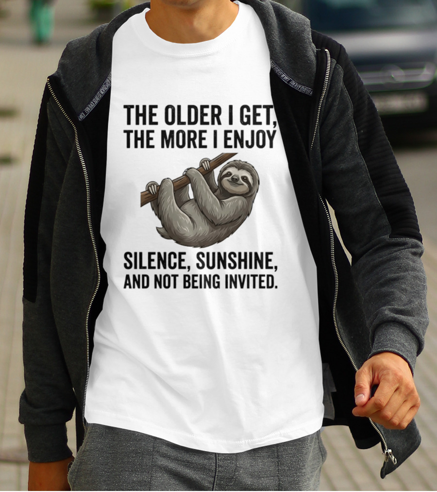 The Older I Get The More I Enjoy Silence Sunshine And Not Being Invited Sloth Hanging On A Branch T-Shirt