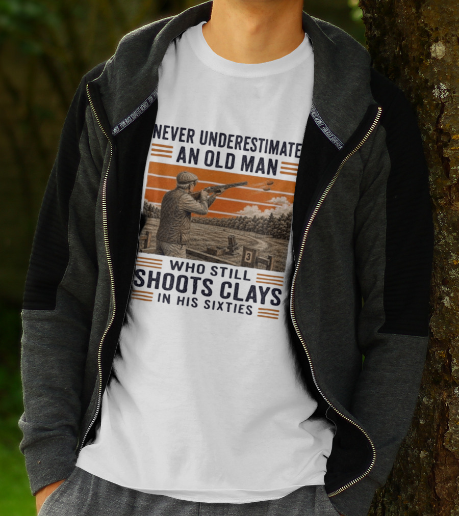Never Underestimate An Old Man Shooting Clays In His Sixties T-Shirt