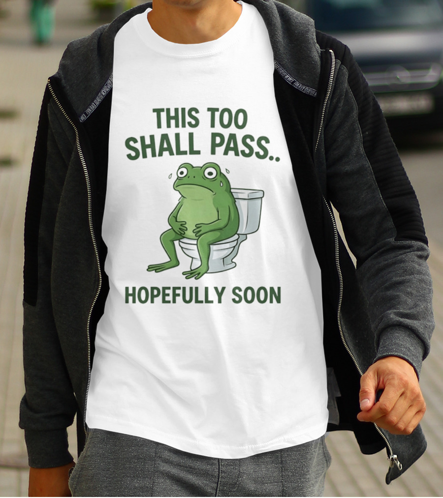 This Too Shall Pass Hopefully Soon Frog On Toilet T-Shirt