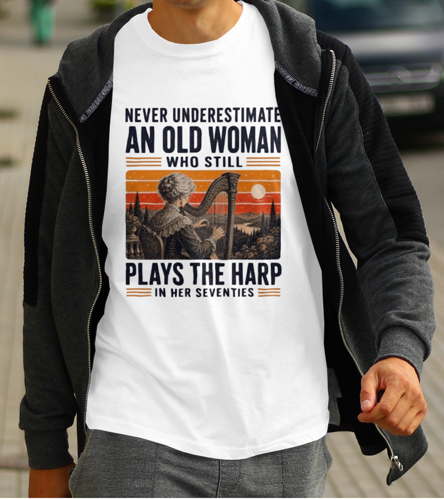 Never Underestimate An Old Woman Who Still Plays The Harp In Her Seventies Vintage Sunset T-Shirt