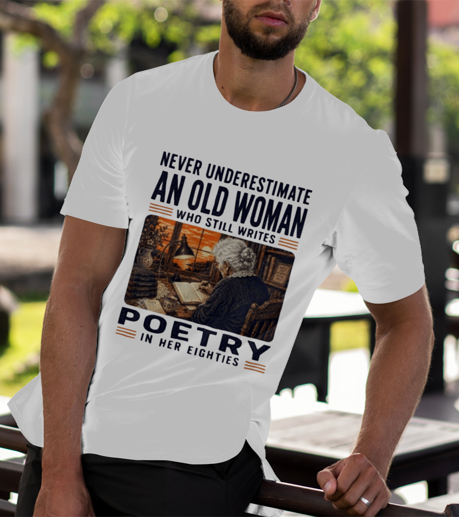 Never Underestimate An Old Woman Who Still Writes Poetry In Her Eighties Vintage Writing T-Shirt