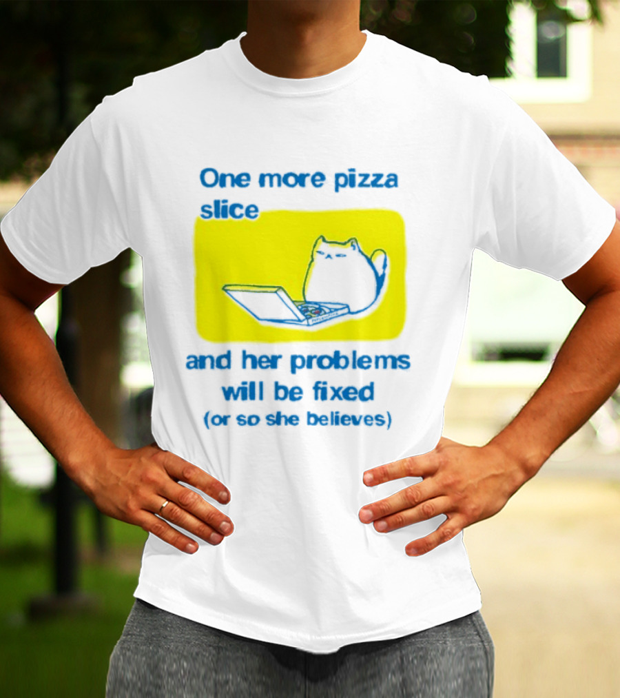 One More Pizza Slice And Her Problems Will Be Fixed Cat Eating Pizza T-Shirt