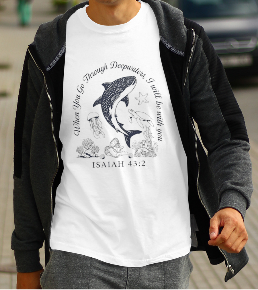 When You Go Through Deepwaters I Will Be With You Isaiah 43 2 Whale Shark Starfish Turtle Jellyfish Ocean Scene T-Shirt