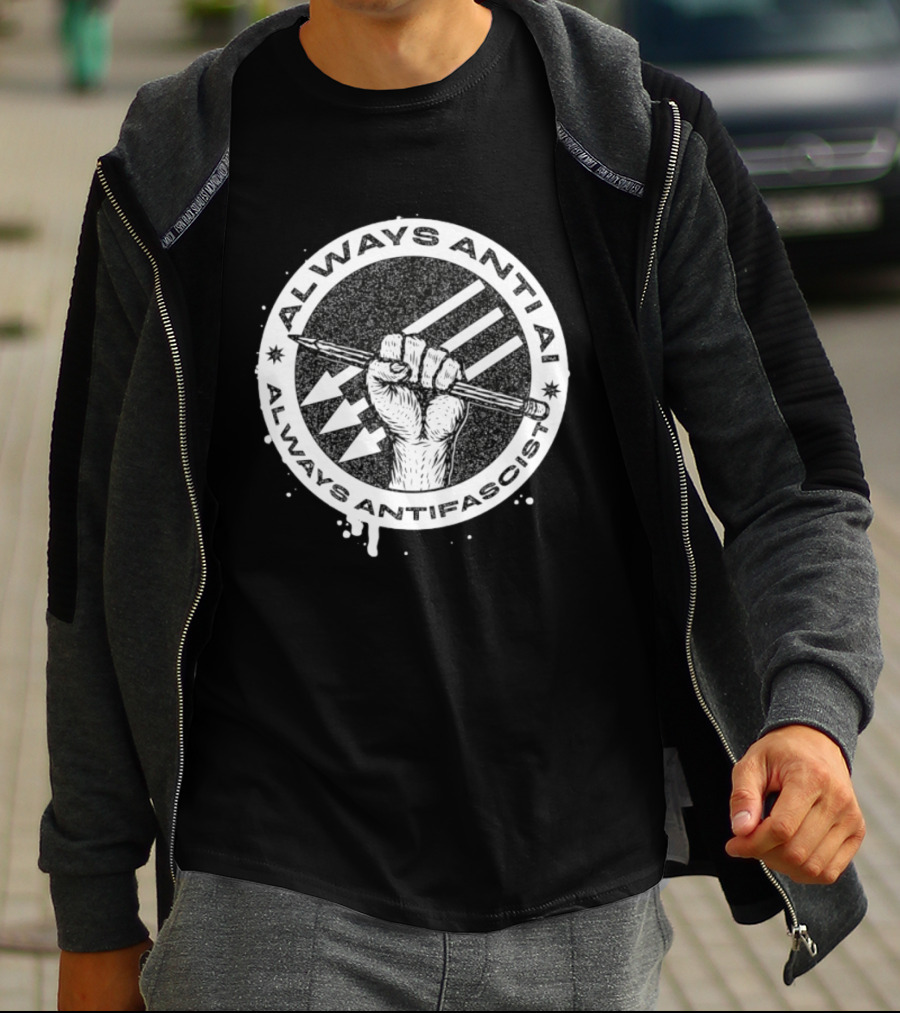 Always Anti AI Always Antifascist Raised Fist Pencil Circle Arrows T-Shirt
