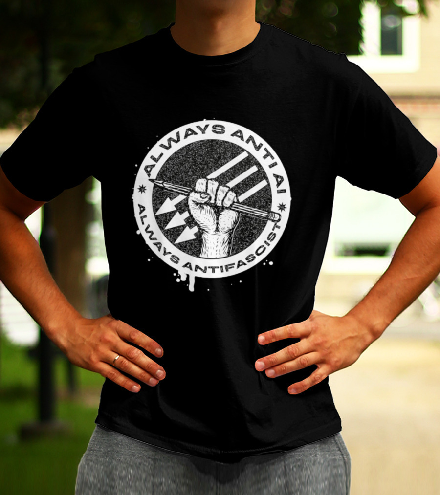 Always Anti AI Always Antifascist Raised Fist Pencil Circle Arrows T-Shirt