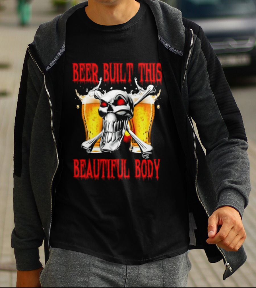 Beer Built This Beautiful Body Skull With Beer Glasses And Splashes T-Shirt