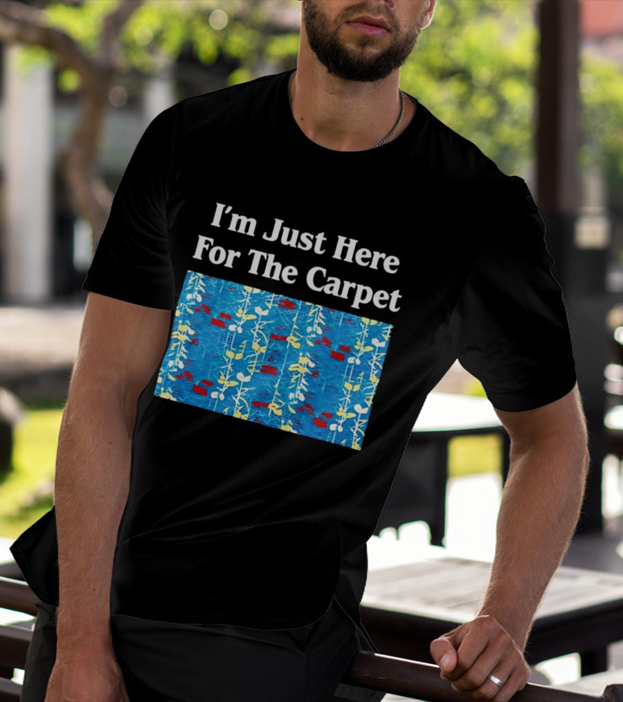 I'm Just Here For The Carpet Floral Blue T-Shirt