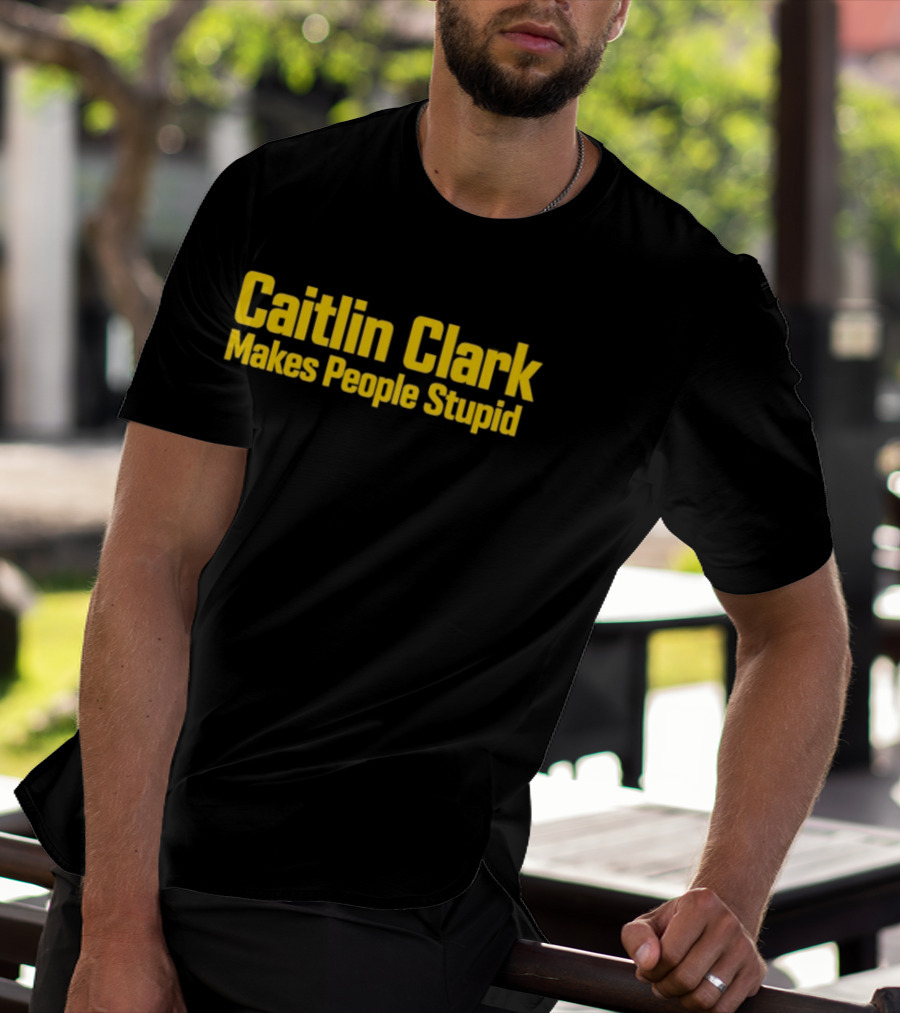 Caitlin Clark Makes People Stupid Iowa Hawkeyes T-Shirt