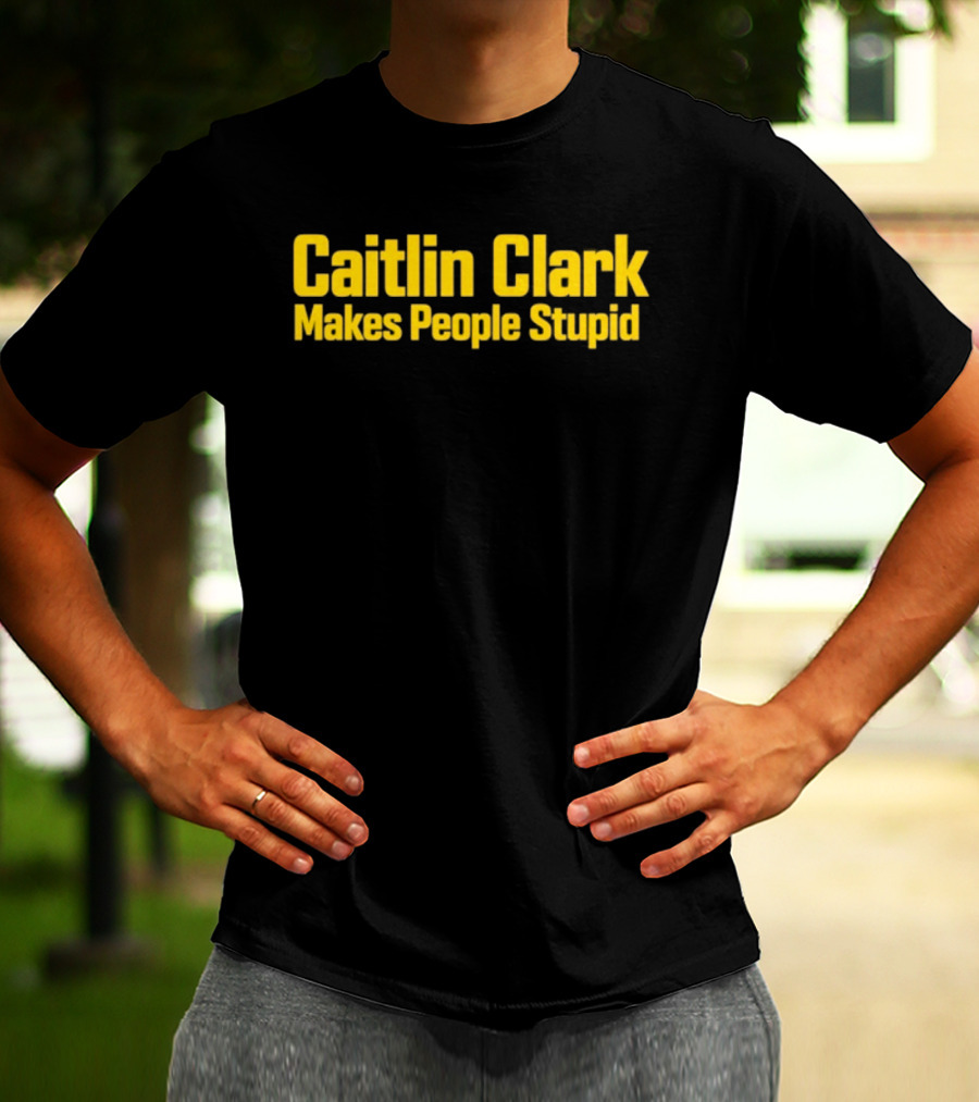 Caitlin Clark Makes People Stupid Iowa Hawkeyes T-Shirt