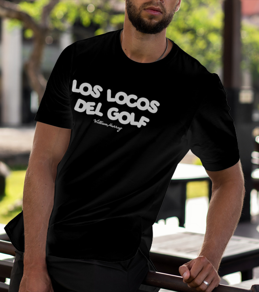 Los Locos Del Golf William Murray Collection T-Shirt