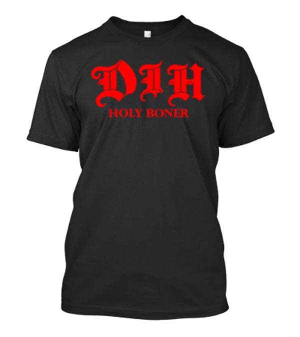 Dih Holy Boner Bold Gothic Red T-Shirt