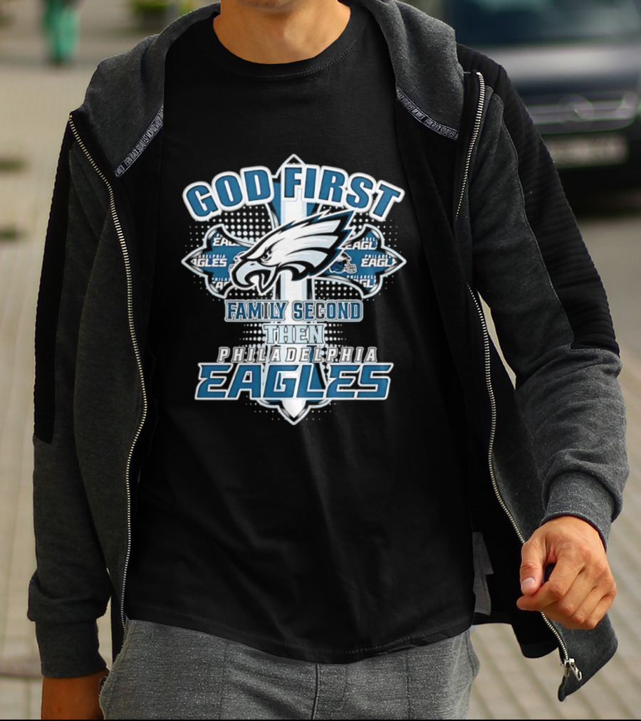 God First Family Second Then Philadelphia Eagles Fans Cross T-Shirt