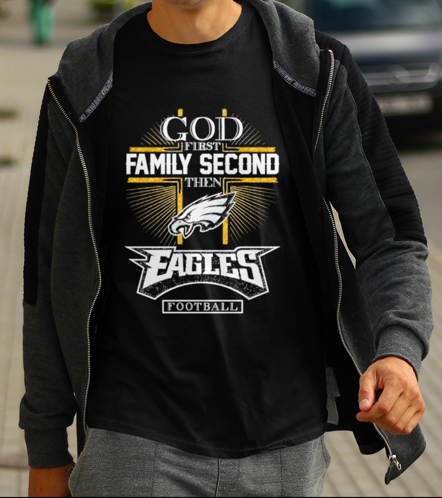 God First Family Second Then Eagles Football Cross T-Shirt