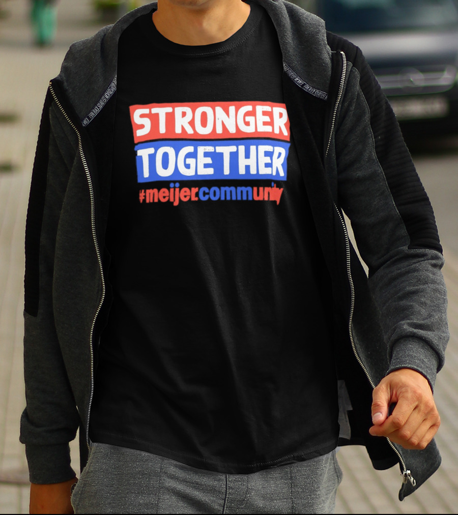 Stronger Together Meijer Community Meijer T-Shirt
