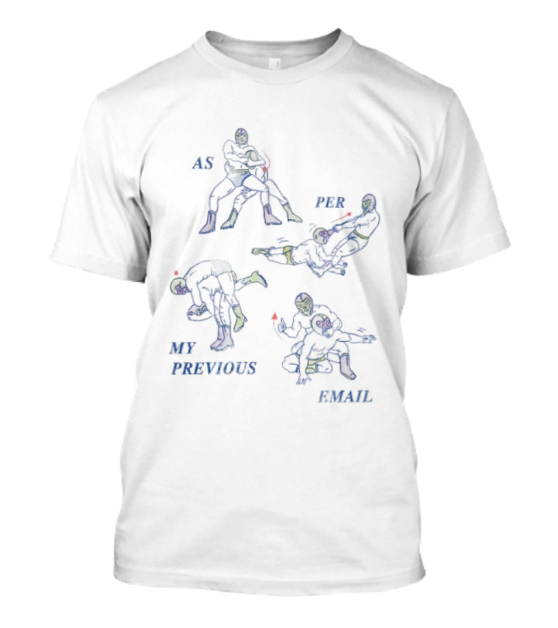 As Per My Previous Email Luchador Wrestling Moves T-Shirt