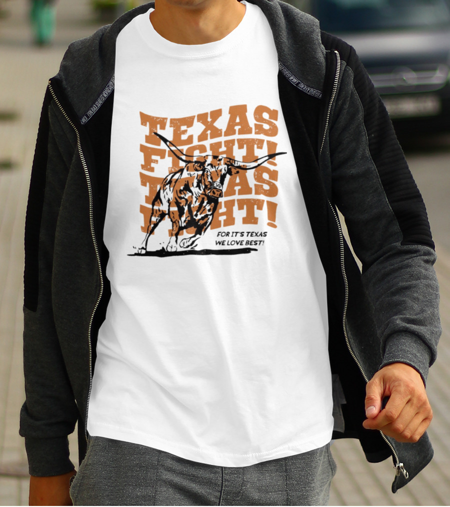 Texas Fight Longhorns For It's Texas We Love Best T-Shirt