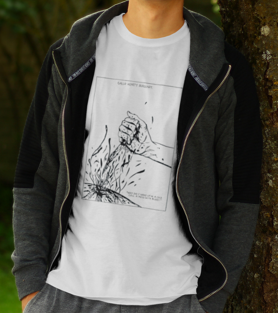 Gallo Hearty Burgundy Why Did I Wake Up In A Cold Cell A Mess With Blood T-Shirt