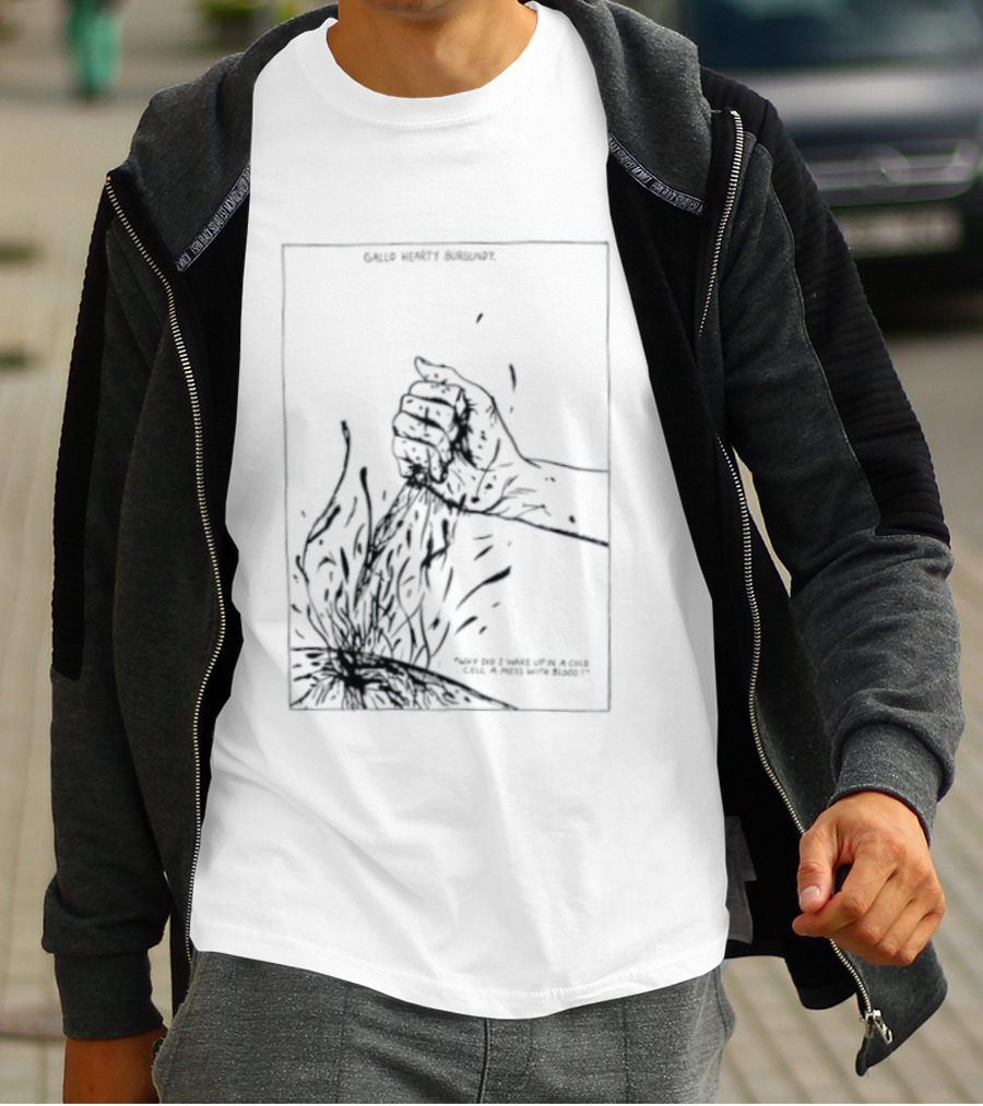 Gallo Hearty Burgundy Why Did I Wake Up In A Cold Cell A Mess With Blood T-Shirt