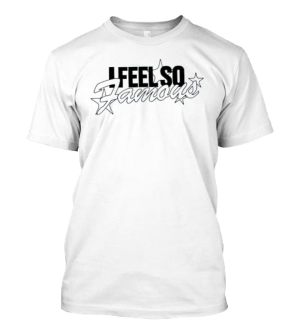 I Feel So Famous Celebrity Star Fame T-Shirt