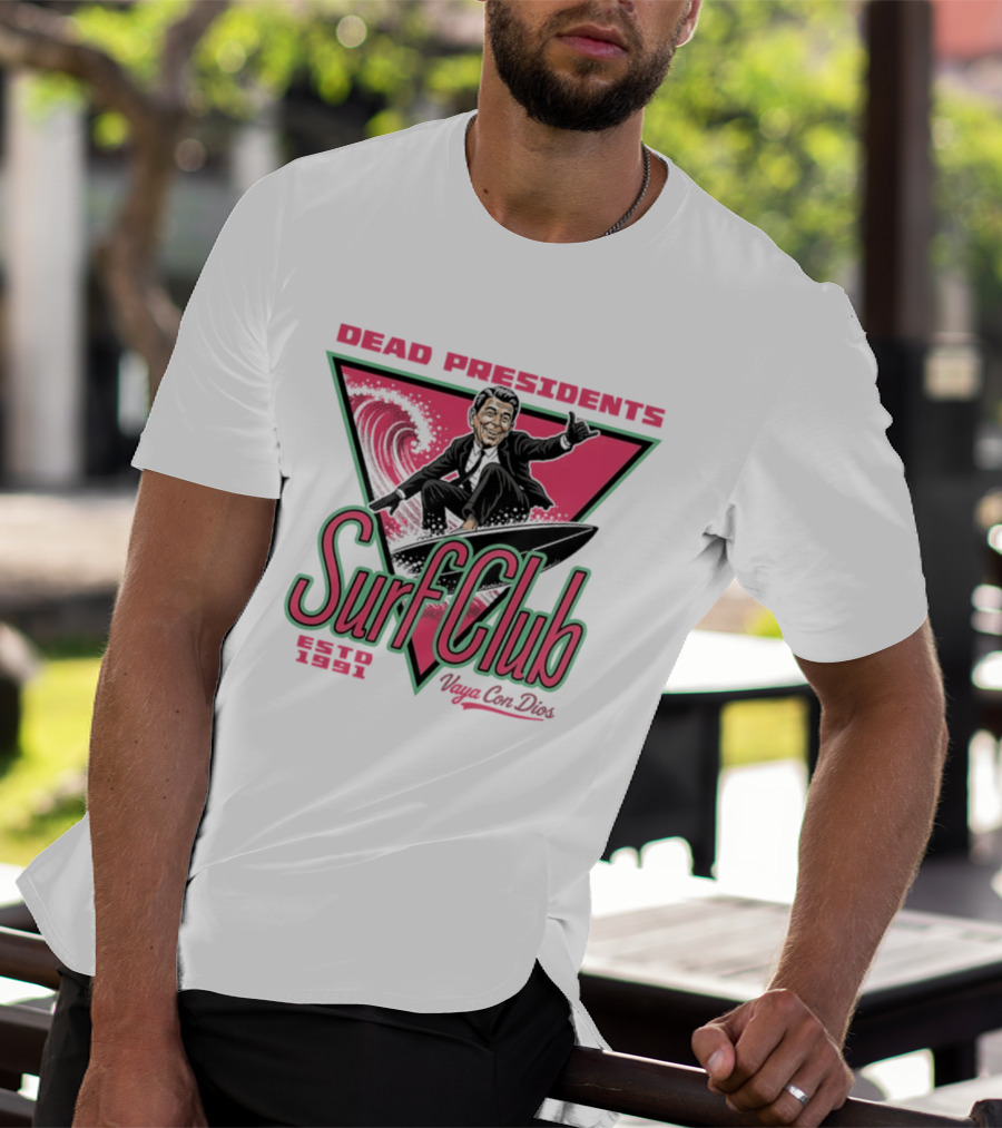 Ronald Reagan Dead Presidents Surf Club Estd 1991 Vaya Con Dios T-Shirt