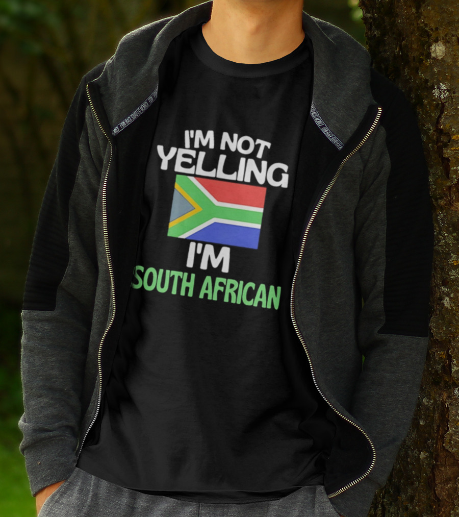 I'm Not Yelling I'm South African Flag Humor T-Shirt