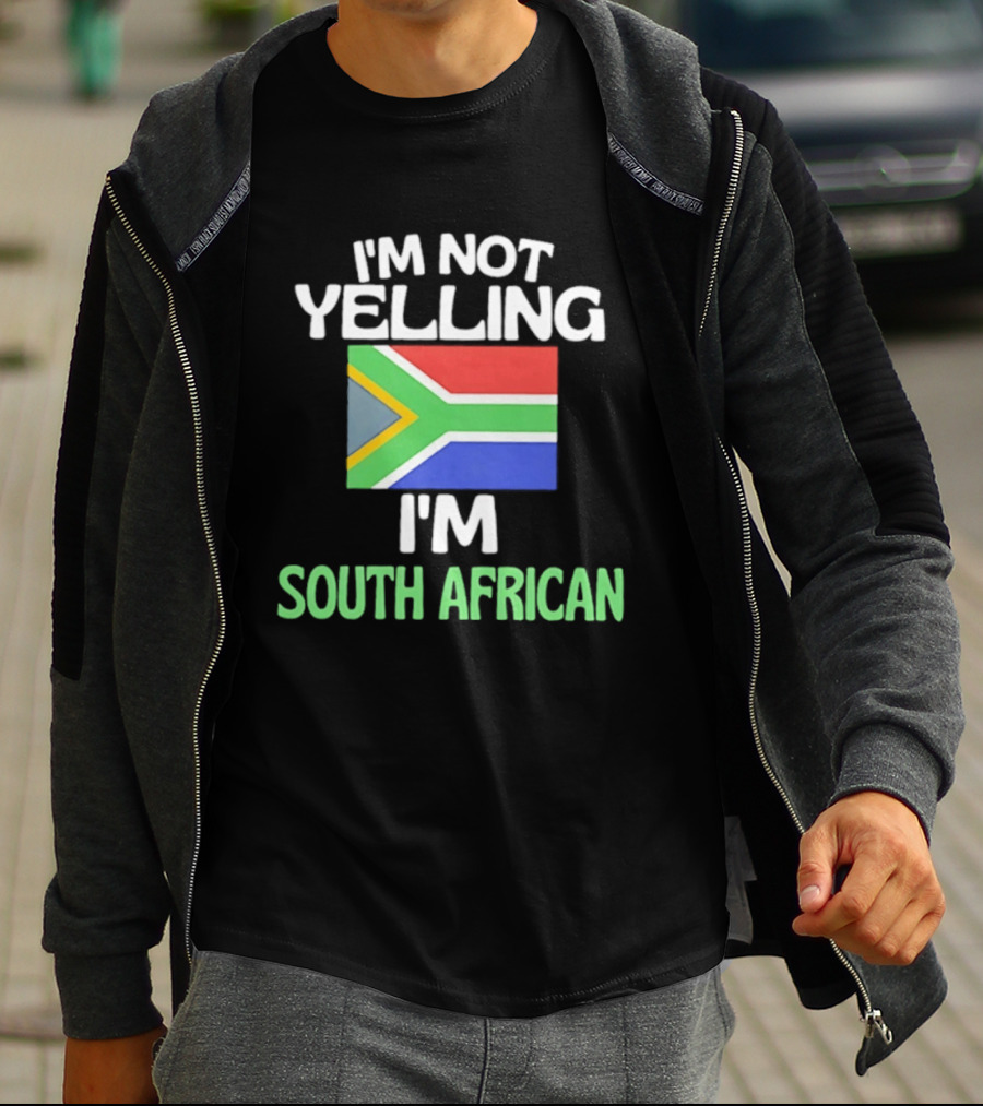 I'm Not Yelling I'm South African Flag Humor T-Shirt