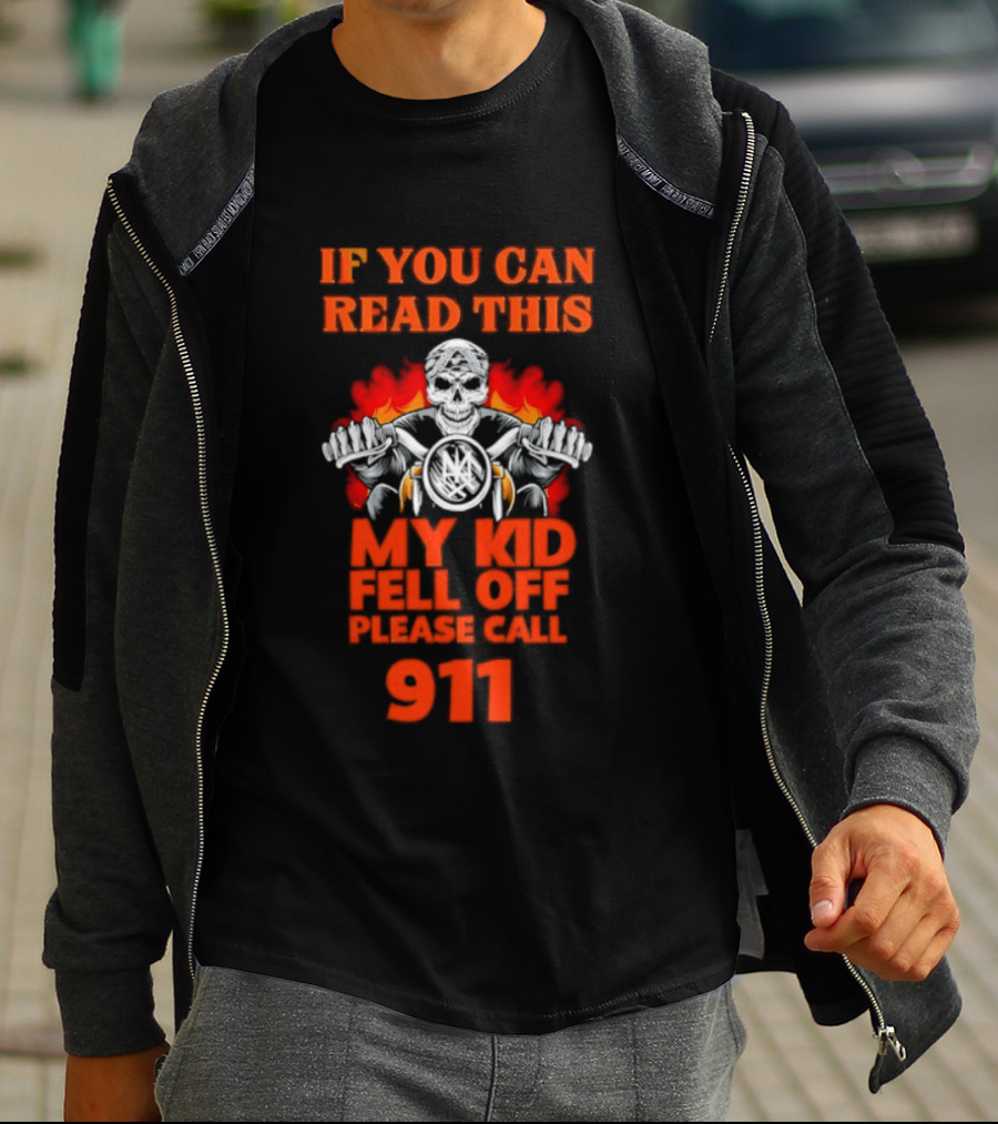 If You Can Read This My Kid Fell Off Please Call 911 Skull Motorcycle Flames T-Shirt
