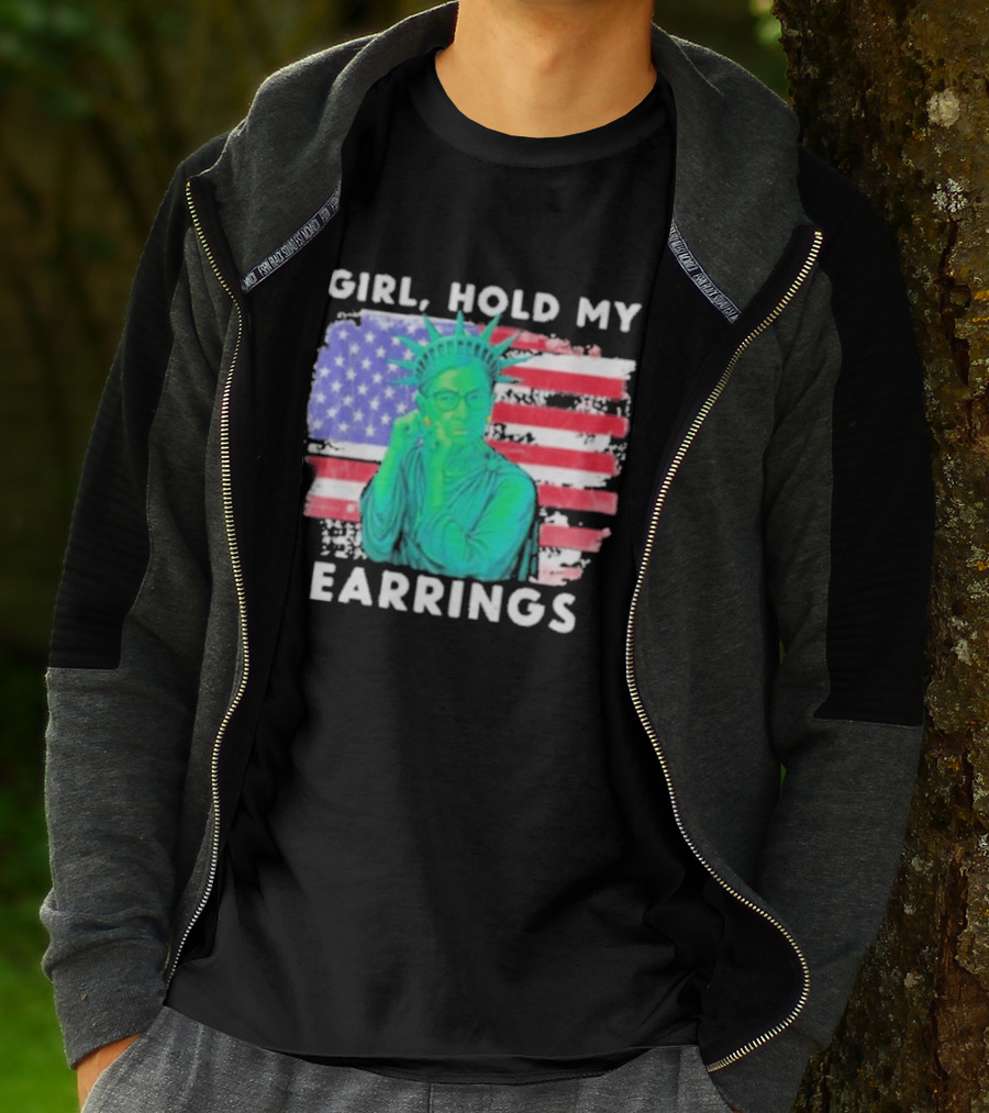 Girl Hold My Earrings Ruth Bader Ginsburg Statue Of Liberty USA Flag T-Shirt