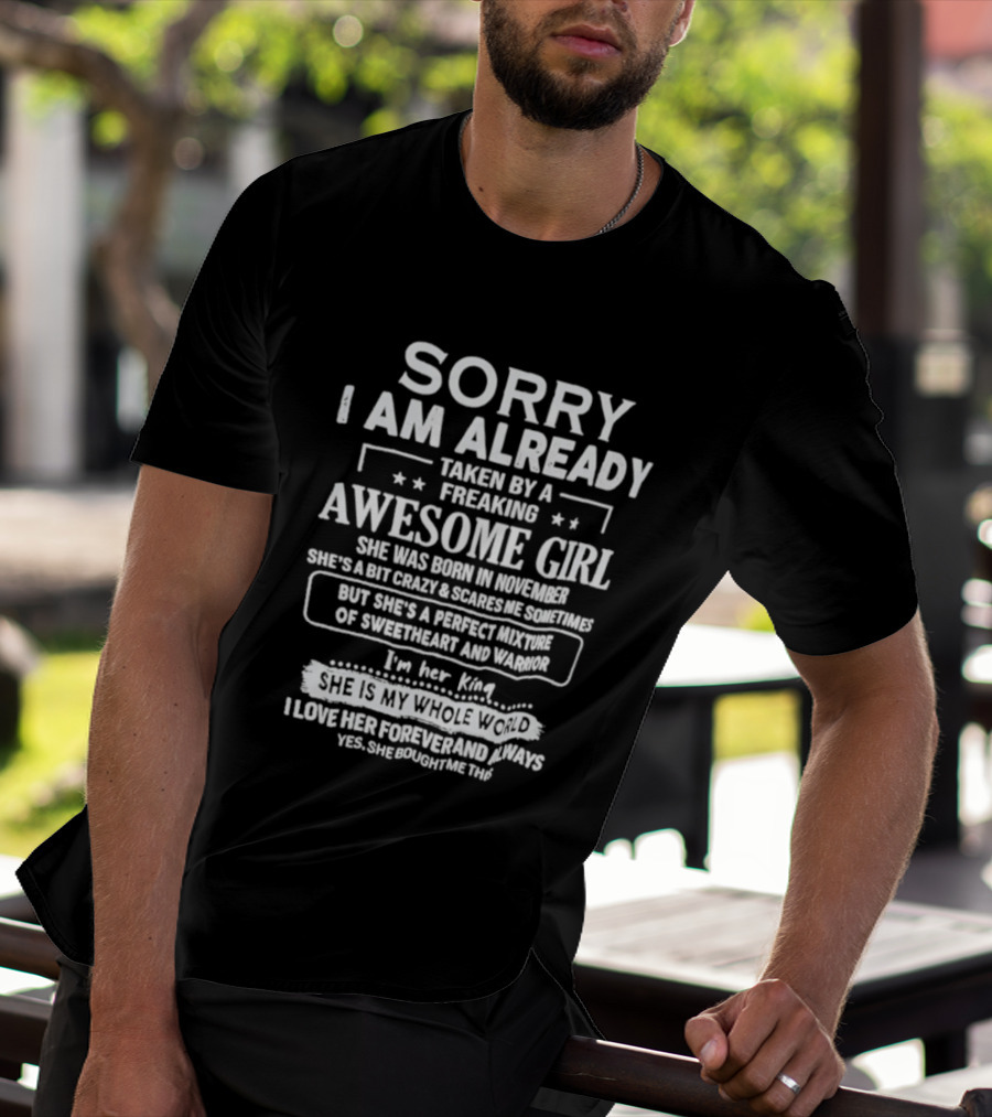 Sorry I Am Already Taken By A Freaking Awesome Girl Born In November Crazy Coworker Perfect Mixture Of Sweetheart And Warrior T-Shirt