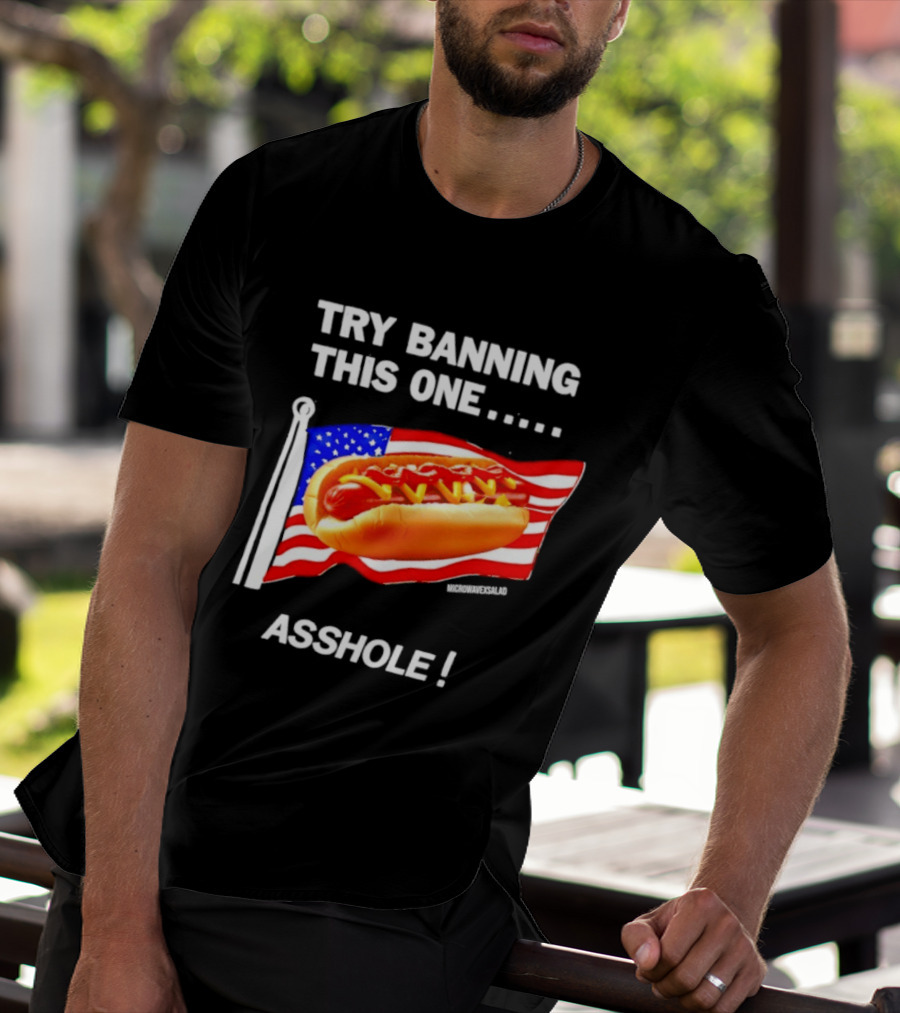 Try Banning This One American Flag Hot Dog Asshole T-Shirt