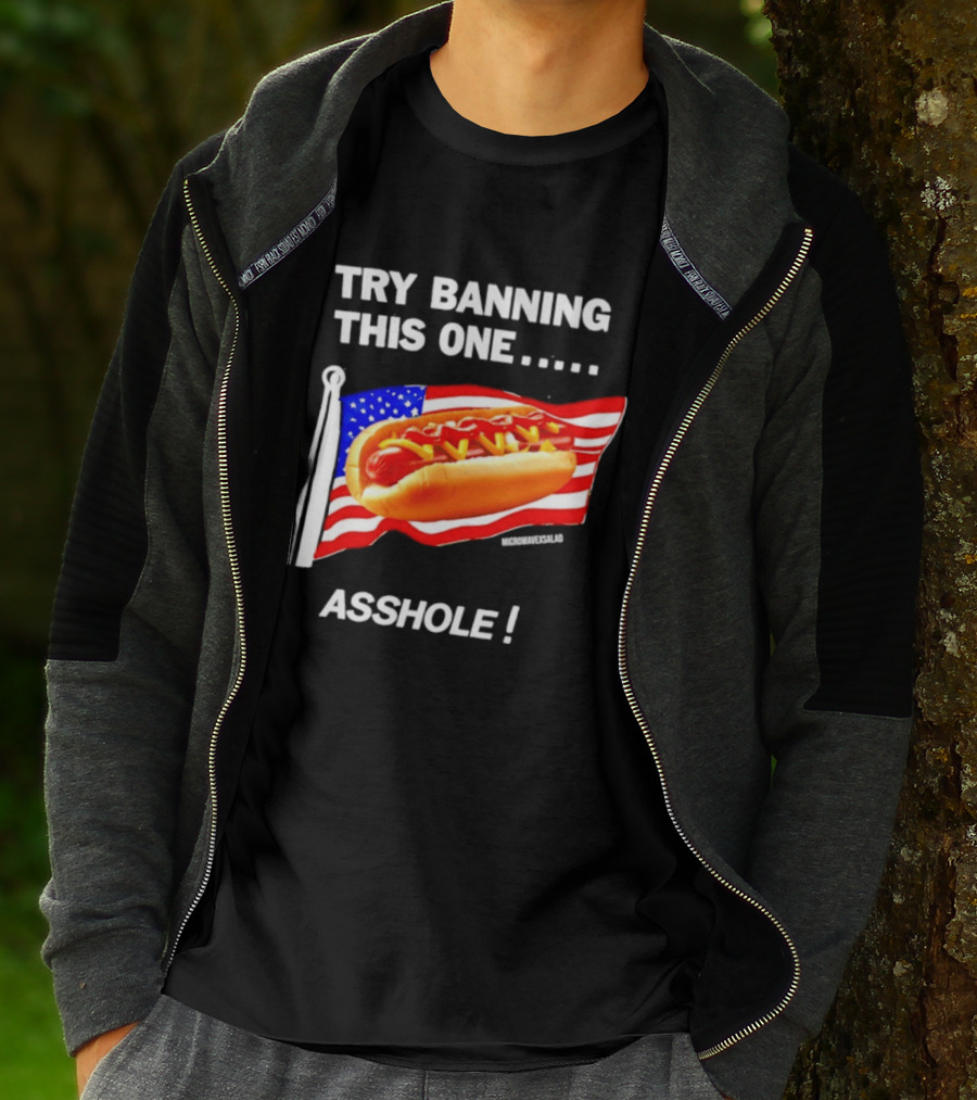 Try Banning This One American Flag Hot Dog Asshole T-Shirt