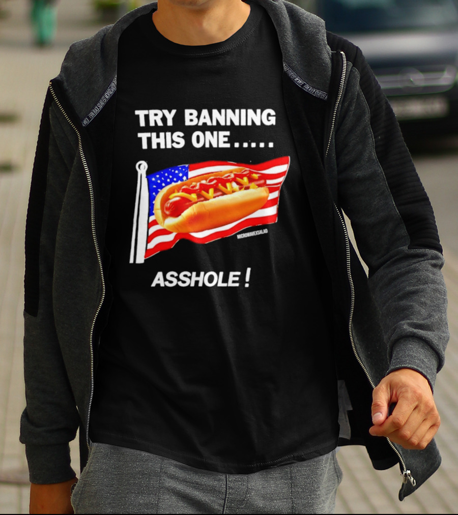Try Banning This One American Flag Hot Dog Asshole T-Shirt