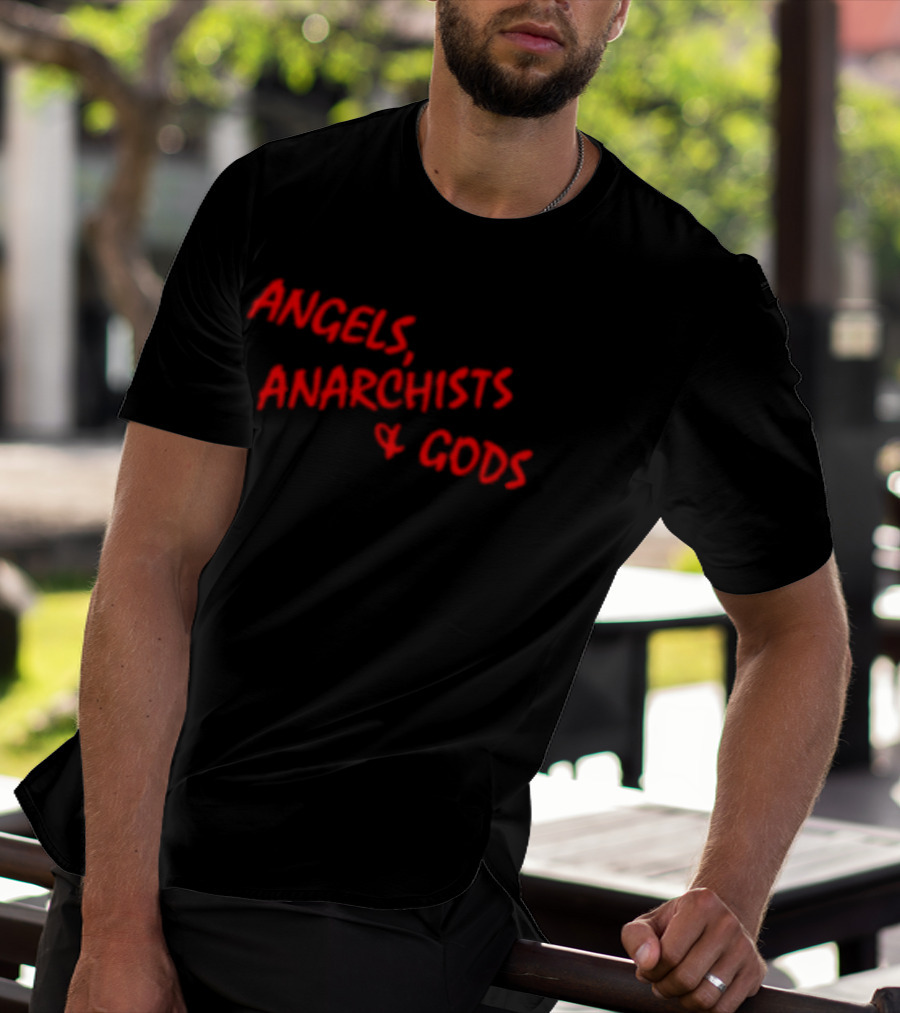 Angels Anarchists & Gods T-Shirt