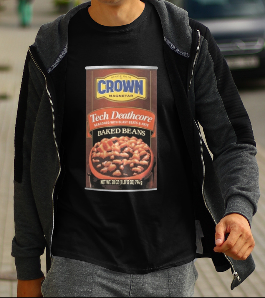 Crown Magnetar Since 2018 Tech Deathcore Seasoned With Blast Beats And Hate Baked Beans T-Shirt