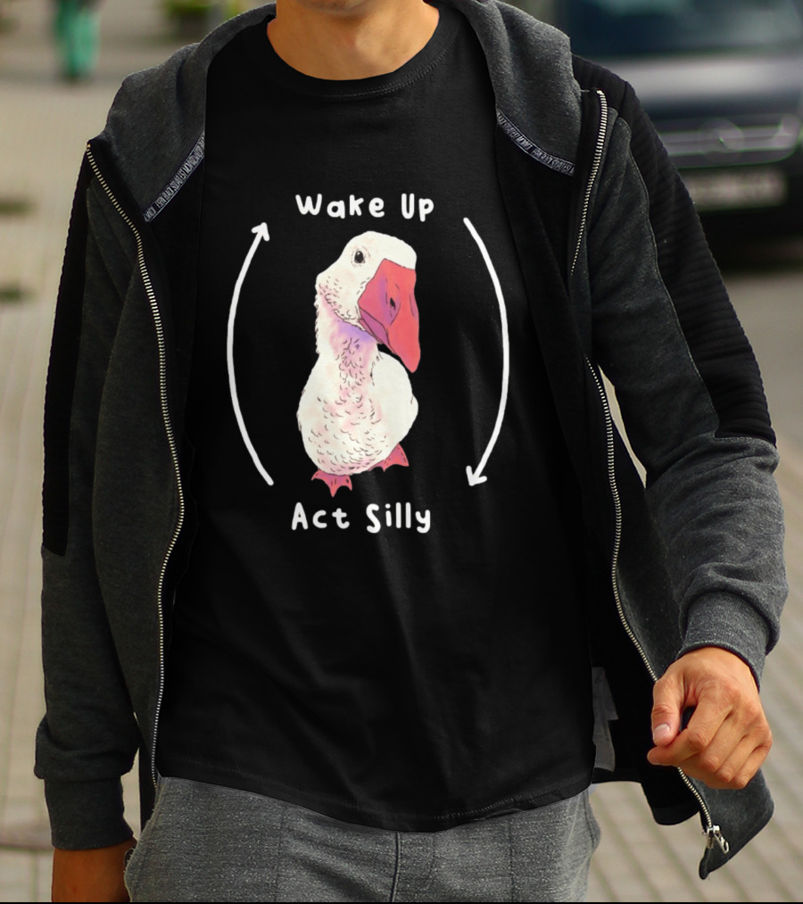Wake Up Act Silly Goose Quirky Humor T-Shirt